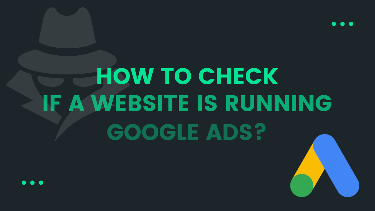 How to check if a website is running Google Ads? 1 how to check if a website is running google ads